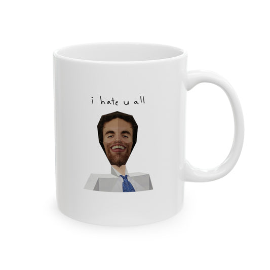 "I Hate U All" Coffee Mug
